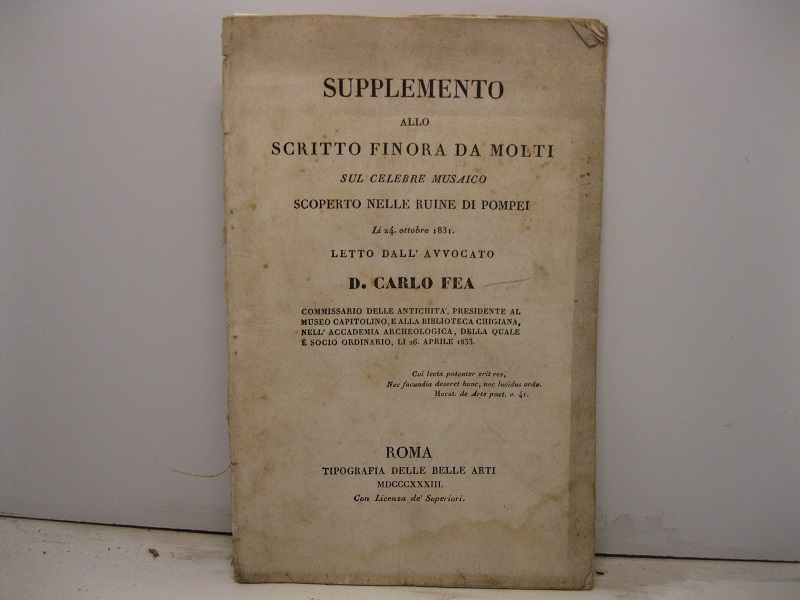 Supplemento allo scritto finora da molti sul celebre musaico scoperto nelle ruine di Pompei lì 24 ottobre 1831 letto dall'avvocato D. Carlo Fea